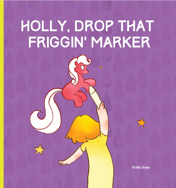 Holly, Drop That Friggin' Marker!