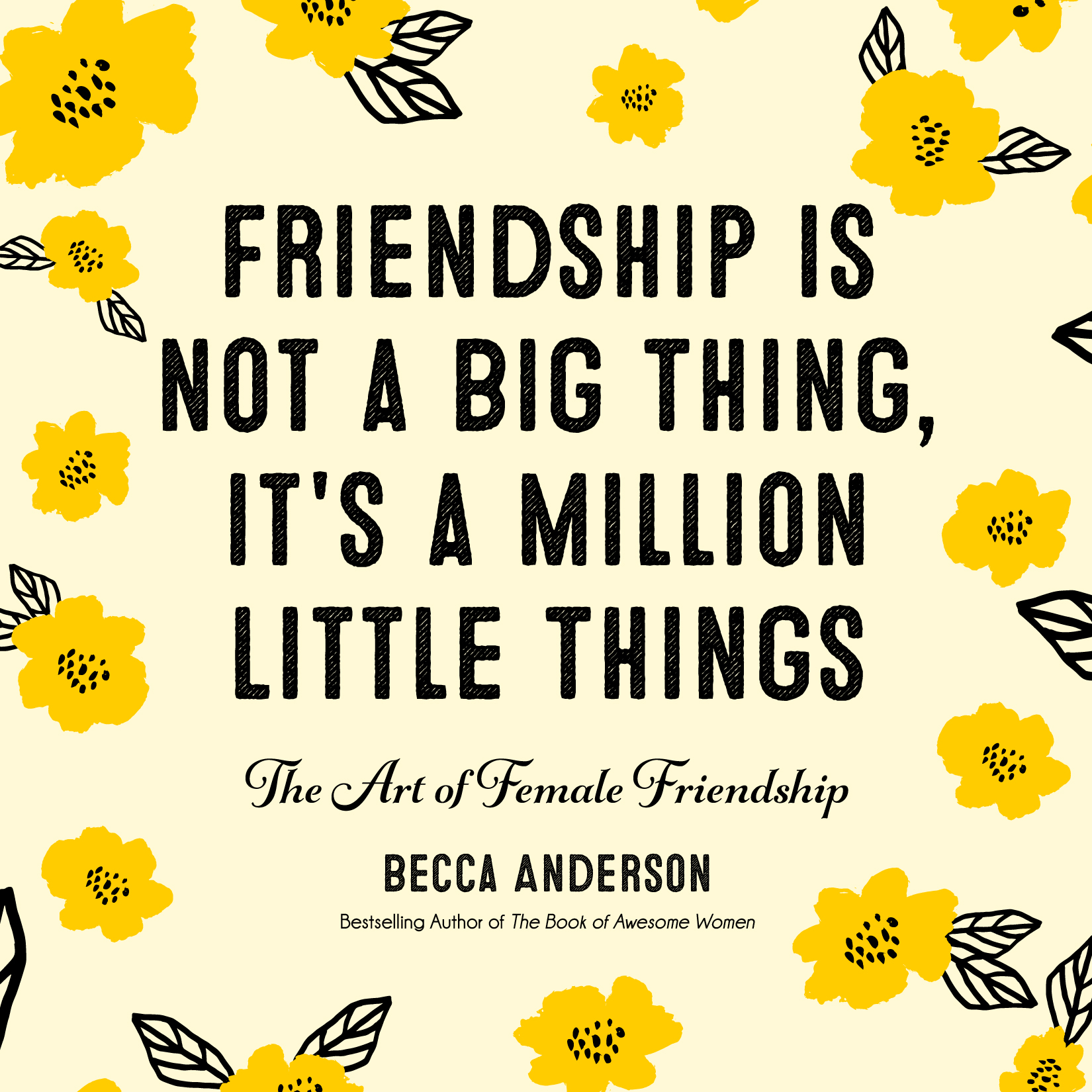 Friendship Isn't a Big Thing, It's a Million Little Things