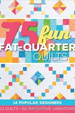 75 FUN FAT-QUARTER QUILTS